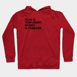 Fear is temporary, regret is forever Hoodie